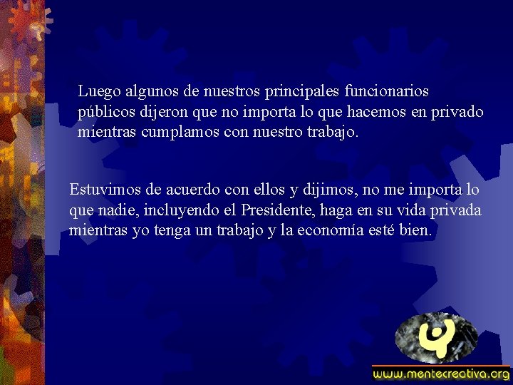 Luego algunos de nuestros principales funcionarios públicos dijeron que no importa lo que hacemos