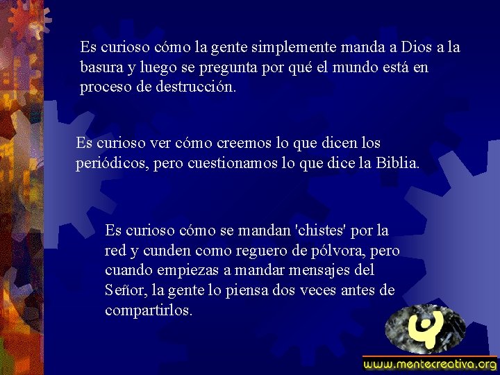 Es curioso cómo la gente simplemente manda a Dios a la basura y luego