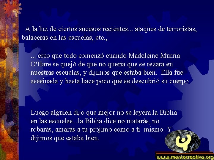 A la luz de ciertos sucesos recientes. . . ataques de terroristas, balaceras en