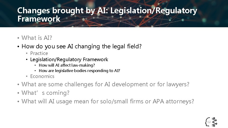 Changes brought by AI: Legislation/Regulatory Framework • What is AI? • How do you