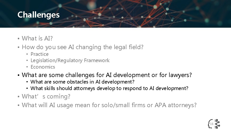 Challenges • What is AI? • How do you see AI changing the legal