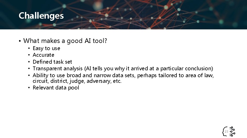 Challenges • What makes a good AI tool? Easy to use Accurate Defined task