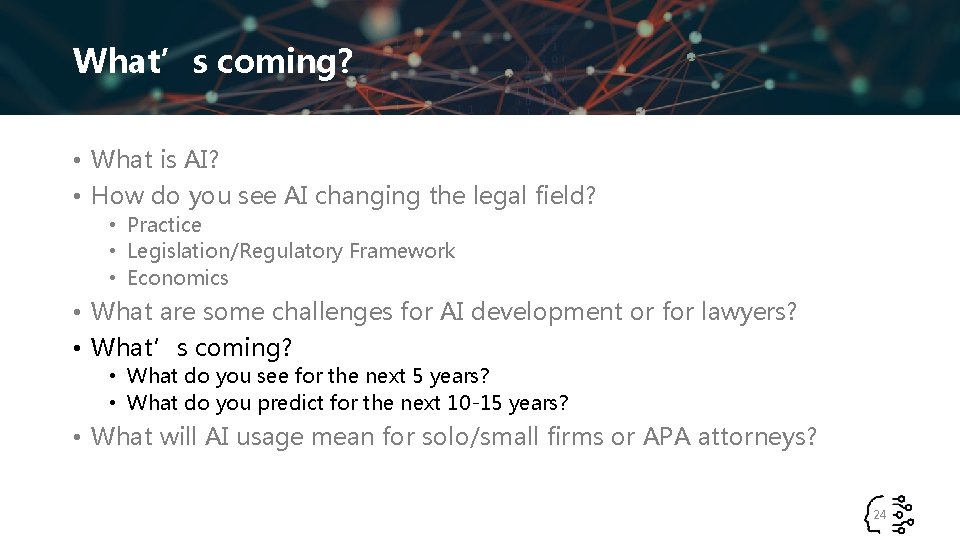What’s coming? • What is AI? • How do you see AI changing the