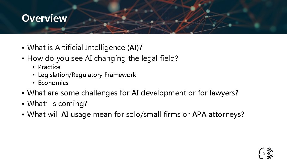 Overview • What is Artificial Intelligence (AI)? • How do you see AI changing