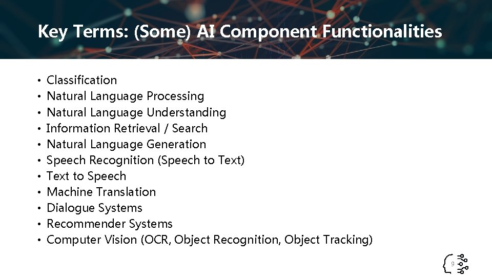 Key Terms: (Some) AI Component Functionalities • • • Classification Natural Language Processing Natural