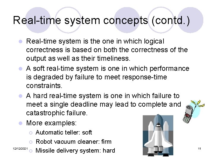 Real-time system concepts (contd. ) Real-time system is the one in which logical correctness