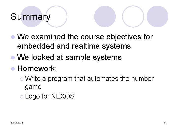 Summary l We examined the course objectives for embedded and realtime systems l We