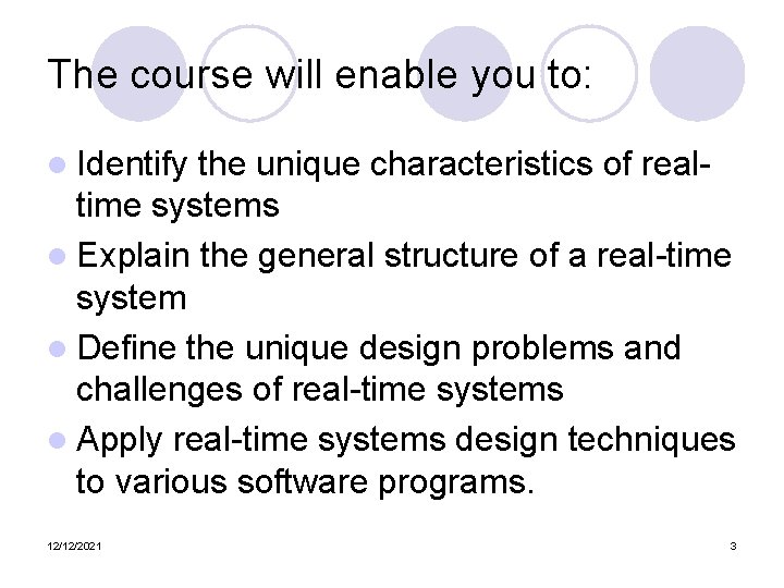 The course will enable you to: l Identify the unique characteristics of realtime systems