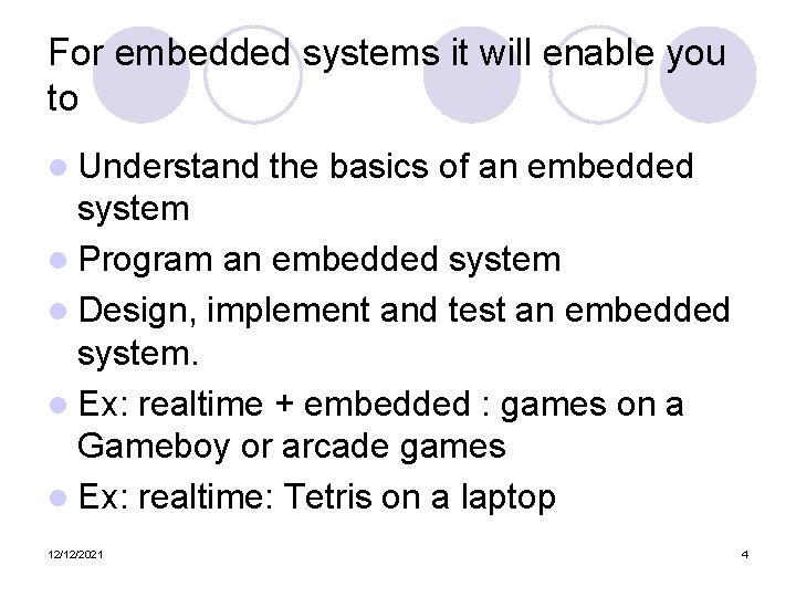 For embedded systems it will enable you to l Understand the basics of an