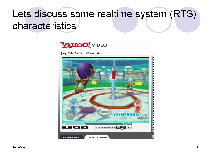 Lets discuss some realtime system (RTS) characteristics 12/12/2021 6 