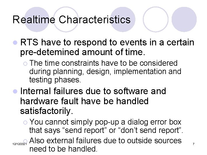 Realtime Characteristics l RTS have to respond to events in a certain pre-detemined amount