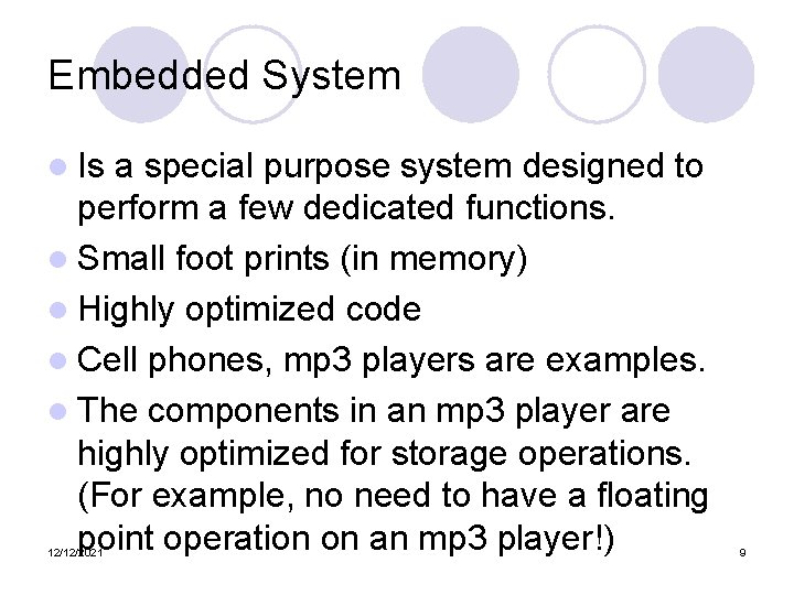 Embedded System l Is a special purpose system designed to perform a few dedicated