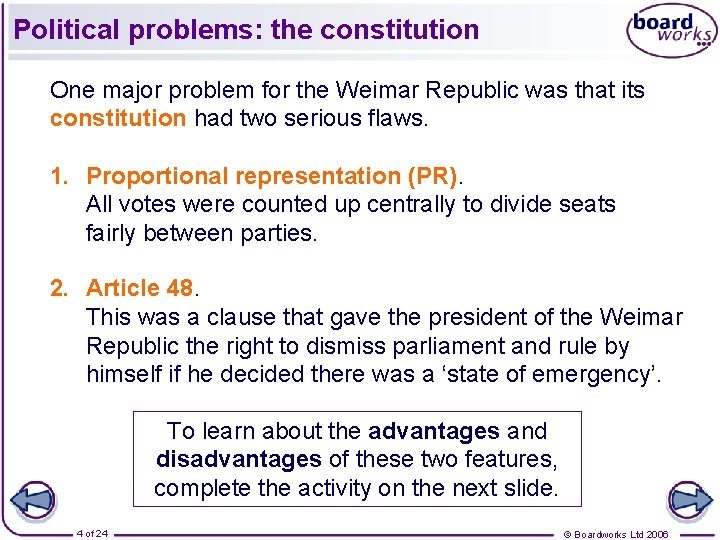 Political problems: the constitution One major problem for the Weimar Republic was that its