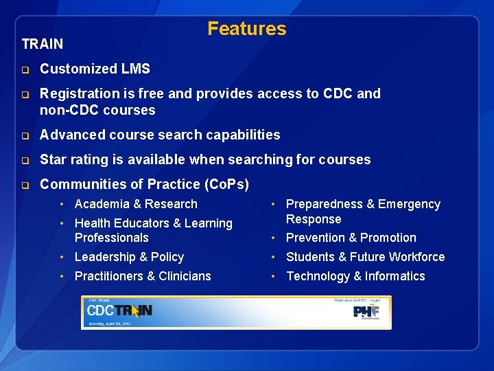 TRAIN Features q Customized LMS q Registration is free and provides access to CDC