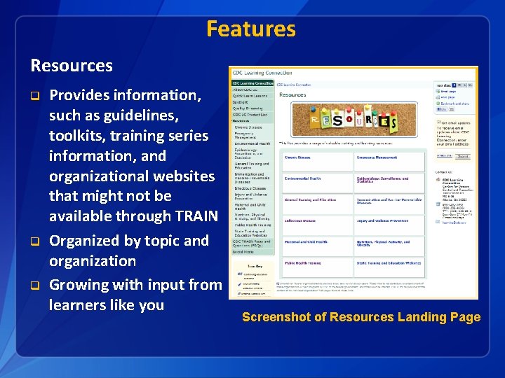 Features Resources q q q Provides information, such as guidelines, toolkits, training series information,