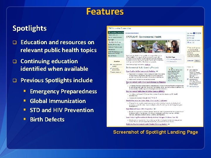 Features Spotlights q Education and resources on relevant public health topics q Continuing education