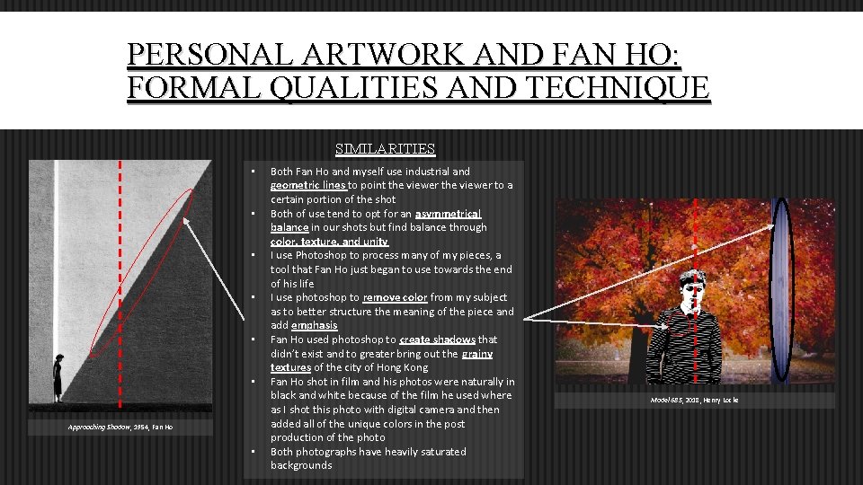PERSONAL ARTWORK AND FAN HO: FORMAL QUALITIES AND TECHNIQUE SIMILARITIES • • • Approaching