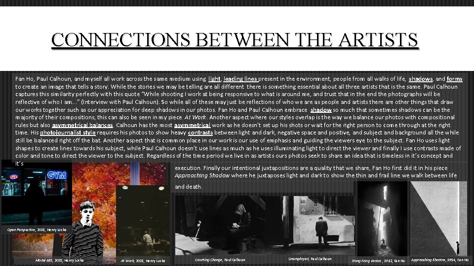 CONNECTIONS BETWEEN THE ARTISTS Fan Ho, Paul Calhoun, and myself all work across the