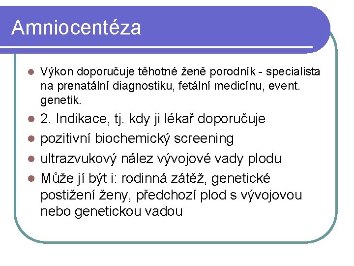 Amniocentéza l Výkon doporučuje těhotné ženě porodník - specialista na prenatální diagnostiku, fetální medicínu,