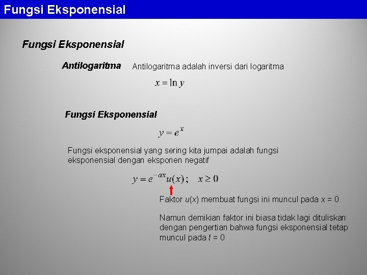 Fungsi Eksponensial Antilogaritma adalah inversi dari logaritma Fungsi Eksponensial Fungsi eksponensial yang sering kita