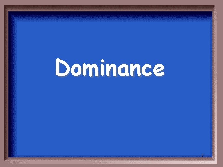 Dominance 7 