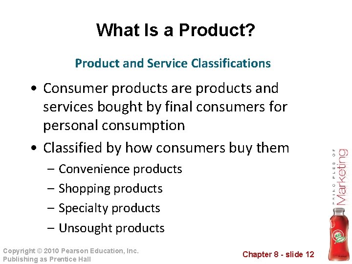 What Is a Product? Product and Service Classifications • Consumer products are products and