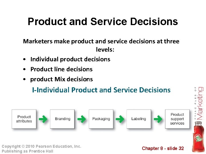 Product and Service Decisions Marketers make product and service decisions at three levels: •