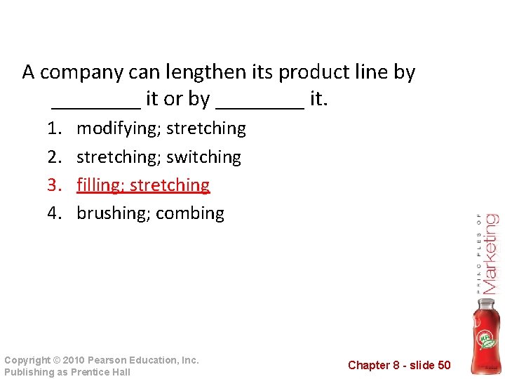 A company can lengthen its product line by ____ it or by ____ it.