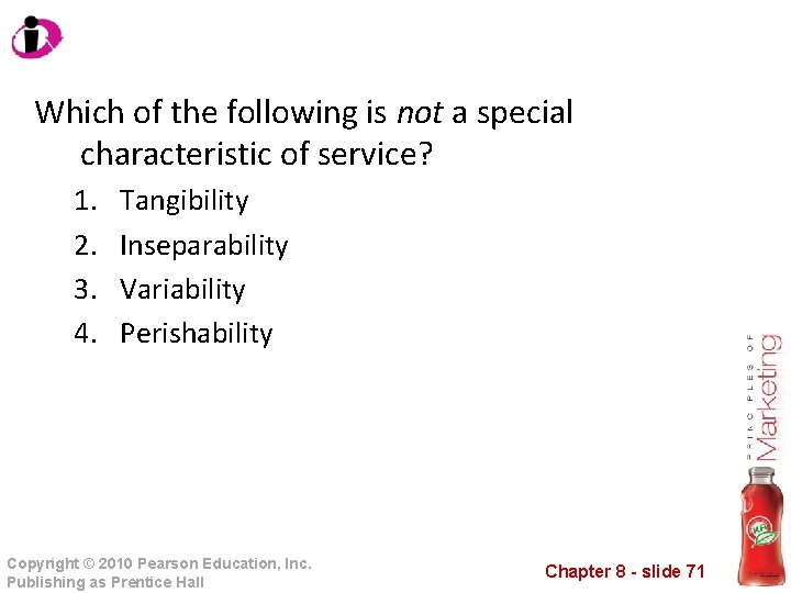 Which of the following is not a special characteristic of service? 1. 2. 3.