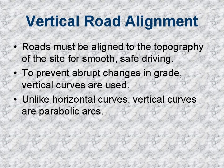 Vertical Road Alignment • Roads must be aligned to the topography of the site