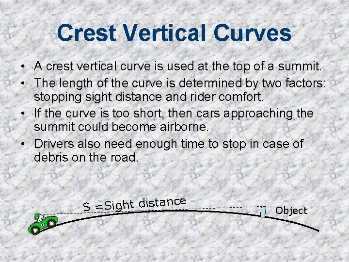Crest Vertical Curves • A crest vertical curve is used at the top of