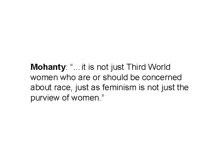Mohanty: “…it is not just Third World women who are or should be concerned