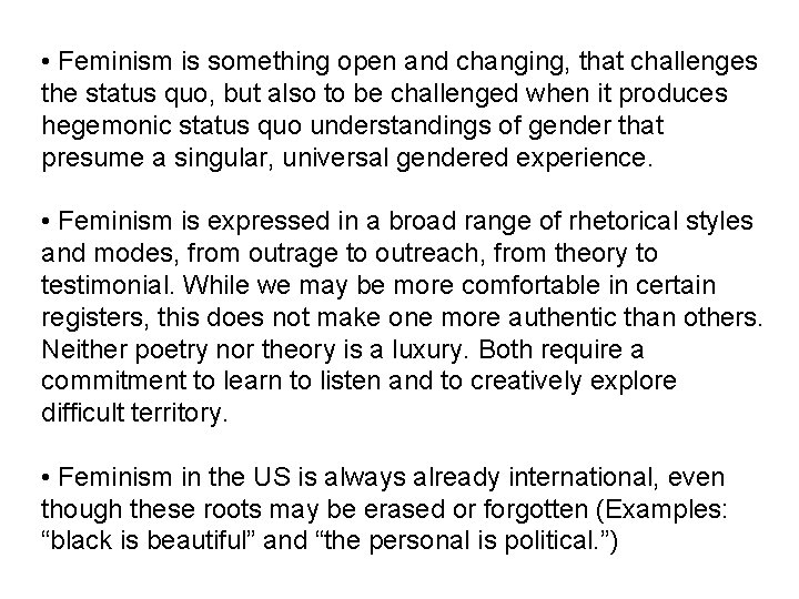  • Feminism is something open and changing, that challenges the status quo, but