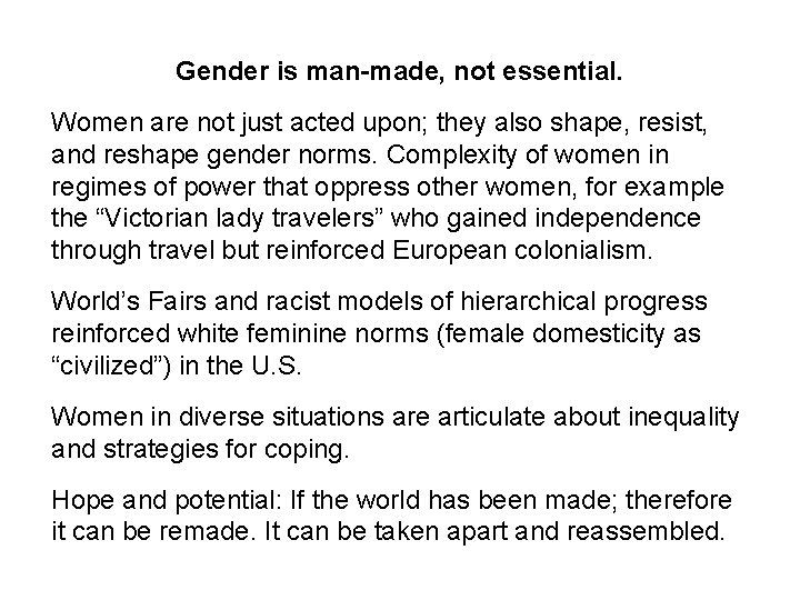 Gender is man-made, not essential. Women are not just acted upon; they also shape,