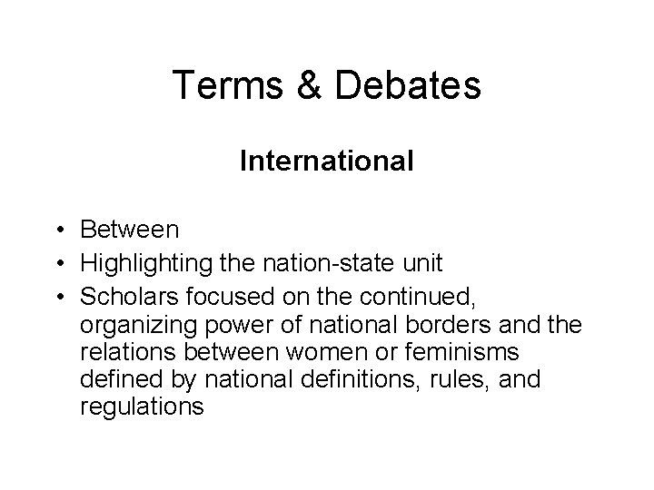 Terms & Debates International • Between • Highlighting the nation-state unit • Scholars focused