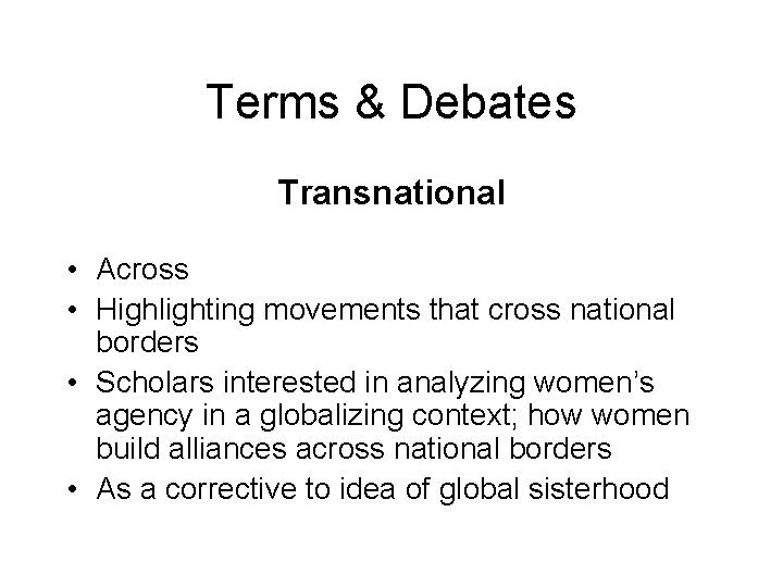 Terms & Debates Transnational • Across • Highlighting movements that cross national borders •