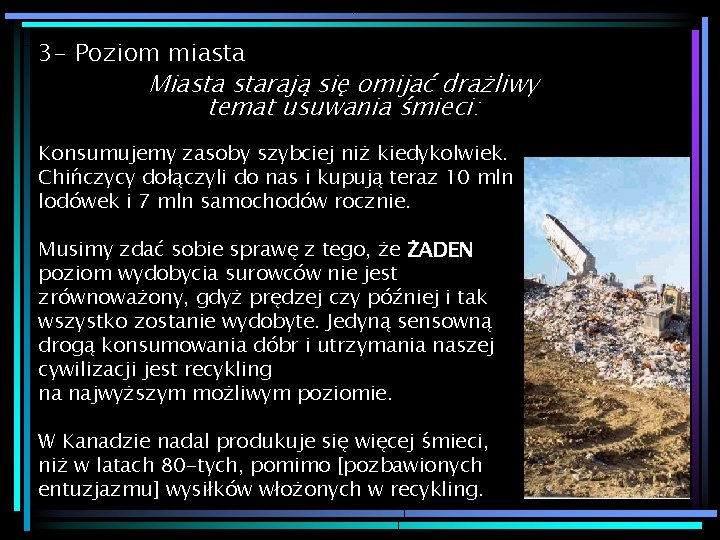 3 - Poziom miasta Miasta starają się omijać drażliwy temat usuwania śmieci: Konsumujemy zasoby