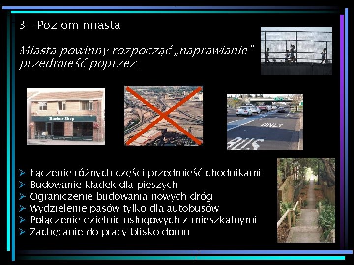 3 - Poziom miasta Miasta powinny rozpocząć „naprawianie” przedmieść poprzez: Ø Ø Ø Łączenie