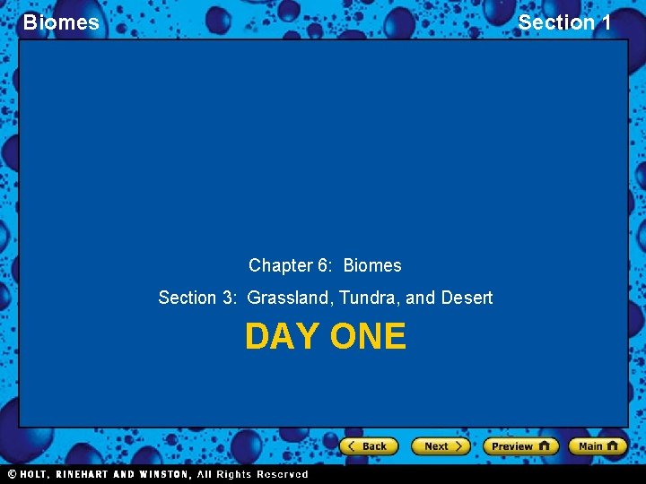 Biomes Section 1 Chapter 6: Biomes Section 3: Grassland, Tundra, and Desert DAY ONE