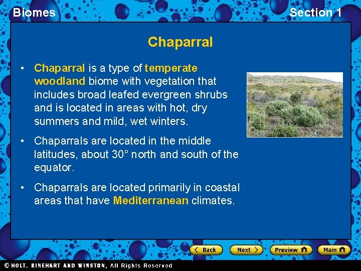 Biomes Section 1 Chaparral • Chaparral is a type of temperate woodland biome with