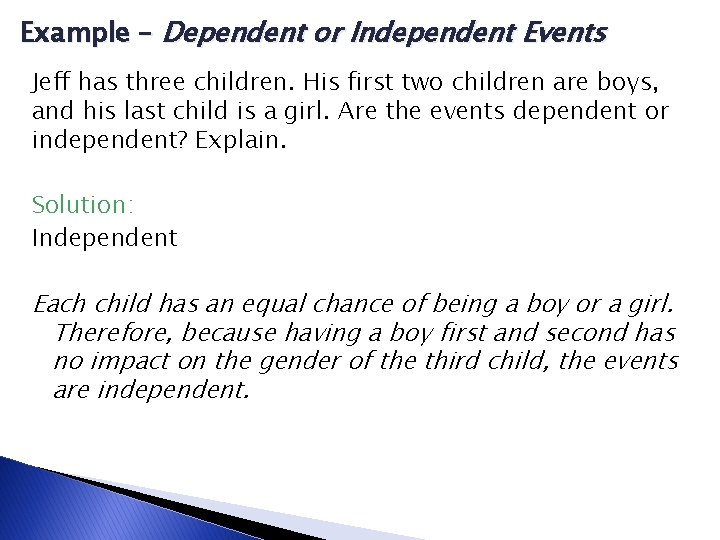 Example – Dependent or Independent Events Jeff has three children. His first two children