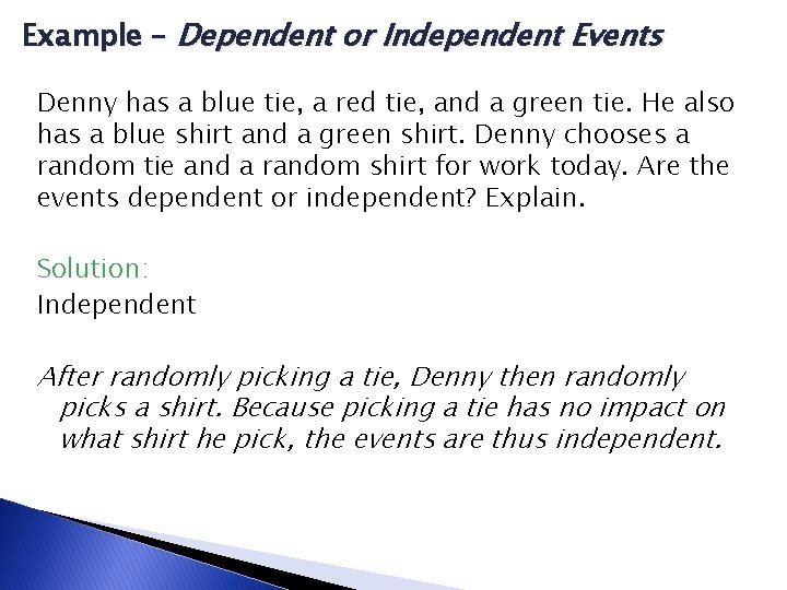 Example – Dependent or Independent Events Denny has a blue tie, a red tie,