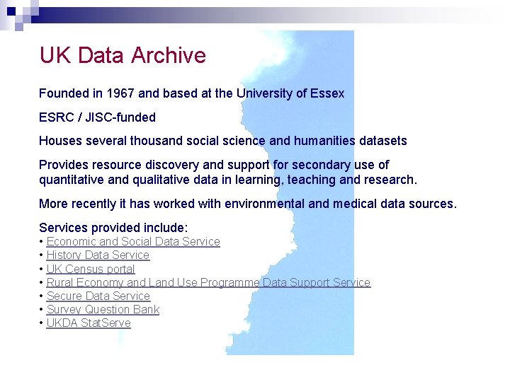 UK Data Archive Founded in 1967 and based at the University of Essex ESRC