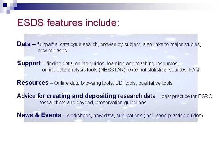 ESDS features include: Data – full/partial catalogue search, browse by subject, also links to