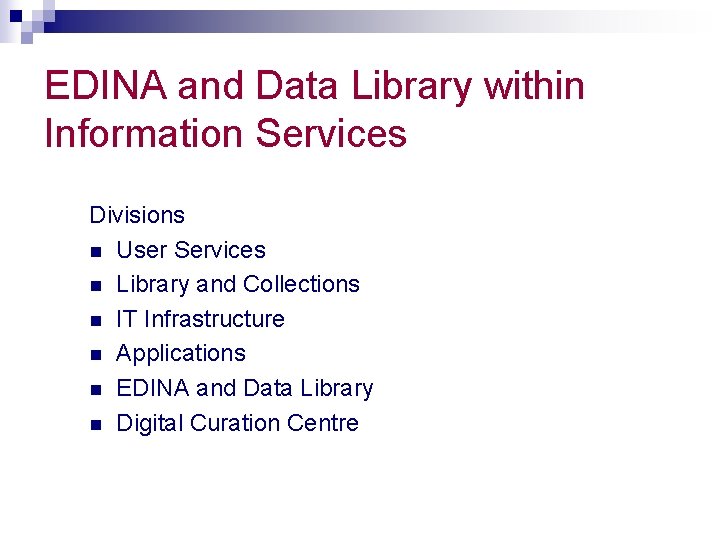 EDINA and Data Library within Information Services Divisions n User Services n Library and