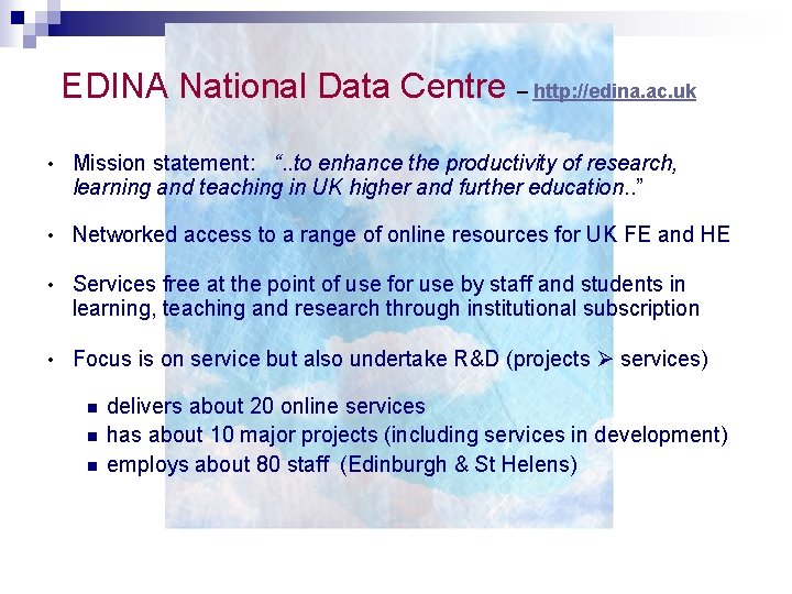 EDINA National Data Centre – http: //edina. ac. uk • Mission statement: “. .