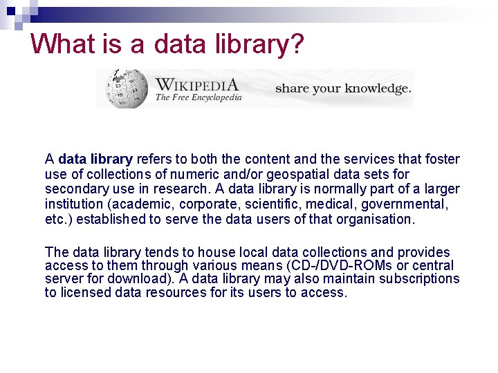 What is a data library? A data library refers to both the content and