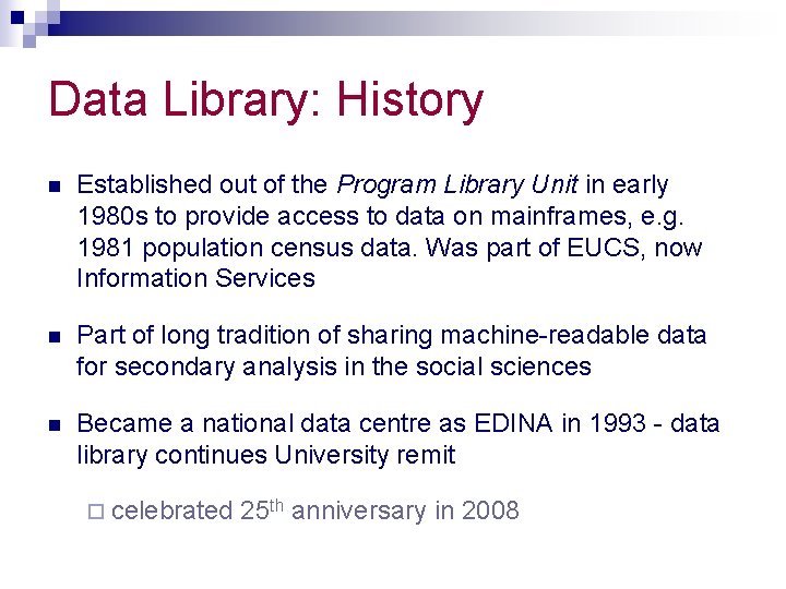 Data Library: History n Established out of the Program Library Unit in early 1980