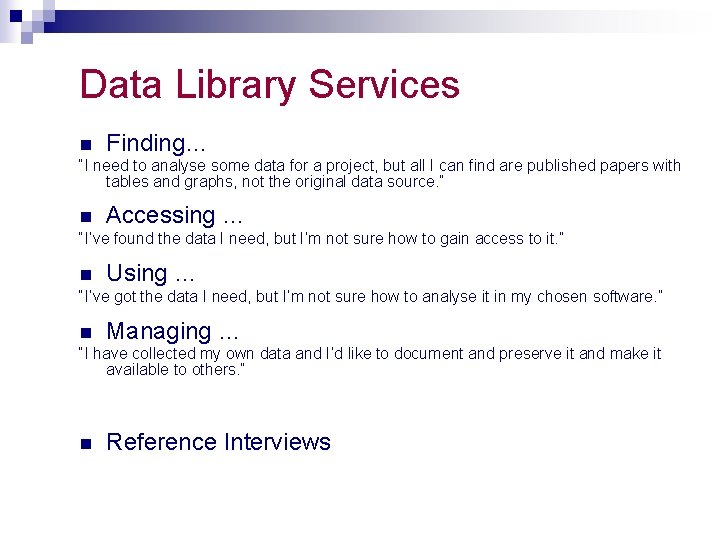 Data Library Services n Finding… “I need to analyse some data for a project,