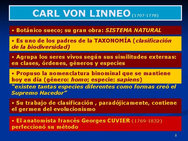 CARL VON LINNEO (1707 -1778) • Botánico sueco; su gran obra: SISTEMA NATURAL •